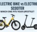 ELECTRIC BIKE VS ELECTRIC SCOOTER